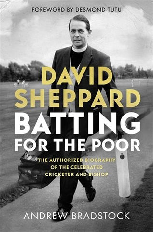 David Sheppard: Batting for the Poor - Andrew Bradstock