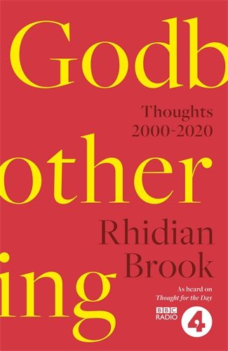 Godbothering - Thoughts, 2000-2020 - As heard on 'Thought for the Day' on BBC Radio 4